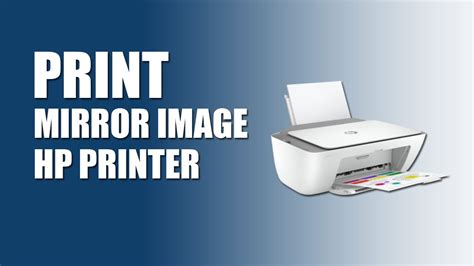 How to Print Mirror Image on HP Printer: A Comprehensive Guide