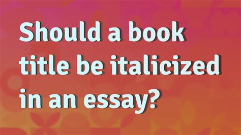 Should Essays Be Italicized? A Discursive View